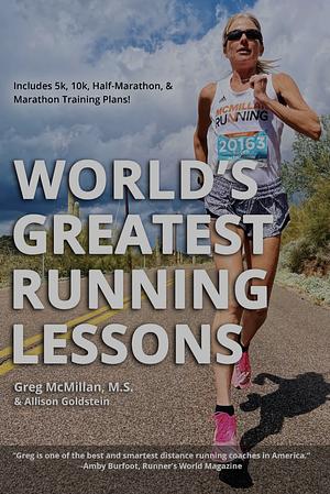 World's Greatest Running Lessons: 50 Lessons to Elevate Your Running by Greg McMillan