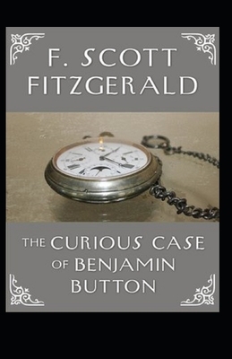 The Curious Case of Benjamin Button Illustrated by F. Scott Fitzgerald