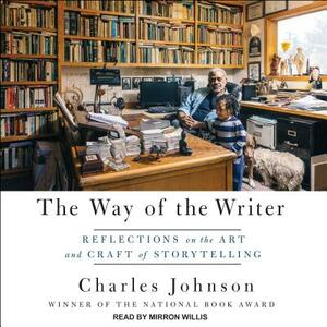 The Way of the Writer: Reflections on the Art and Craft of Storytelling by Charles Johnson