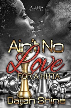 Ain’t No Love For A Hitta by Daijah Shine
