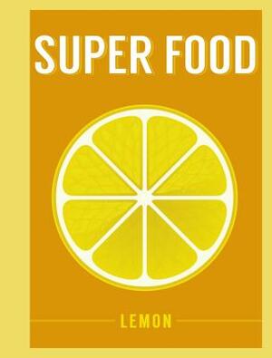 Super Food: Lemon by 