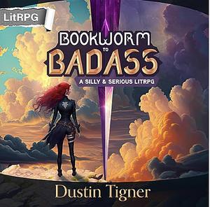 Bookworm to Badass by Dustin Tigner