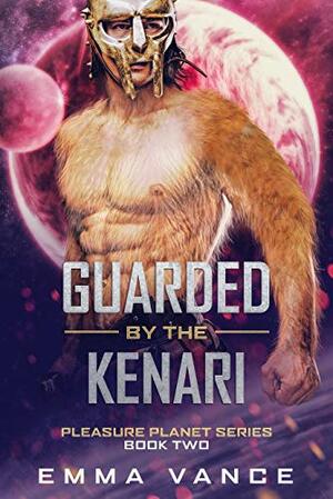 Guarded by the Kenari: A SciFi Alien Abduction Romance by Emma Vance