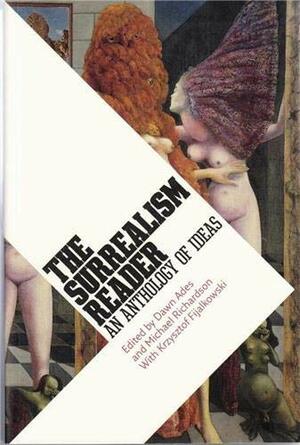 Surrealism Reader: An Anthology of Ideas by Michael Richardson, Dawn Ades, Krzysztof Fijalkowski