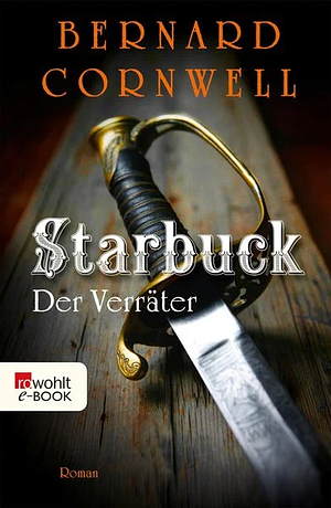 Starbuck: Der Verräter: Historischer Roman by Bernard Cornwell