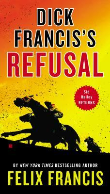 Dick Francis's Refusal by Felix Francis