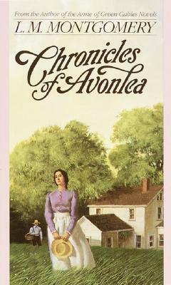 Chronicles of Avonlea by L.M. Montgomery