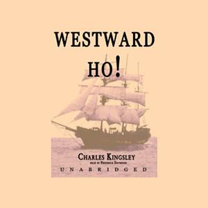 Westward Ho! by Charles Kingsley