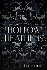 Hollow Heathens by Nicole Fiorina