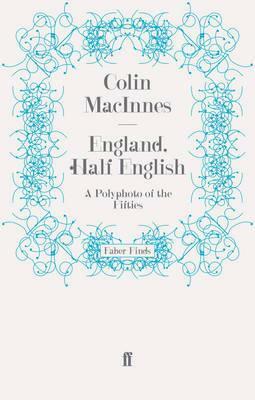England, Half English: A Polyphoto of the Fifties by Colin MacInnes
