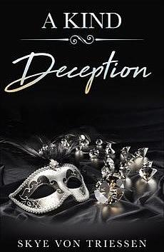 A Kind Deception by Skye Von Triessen