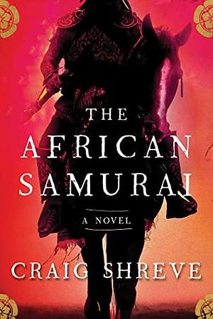The African Samurai: A Novel by Craig Shreve, Craig Shreve