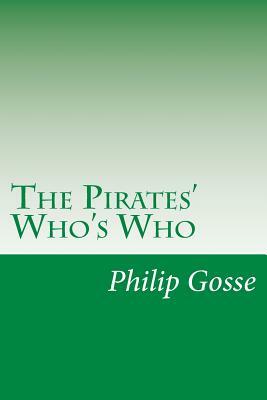 The Pirates' Who's Who by Philip Gosse