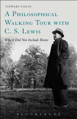 A Philosophical Walking Tour with C. S. Lewis: Why It Did Not Include Rome by Stewart Goetz