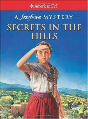 Secrets in the Hills: A Josefina Mystery by Jean-Paul Tibbles, Kathleen Ernst