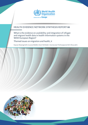 What Is the Evidence on Availability and Integration of Refugee and Migrant Health Data in Health Information Systems in the Who European Region? by Who Regional Office for Europe