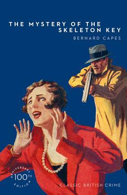 The Mystery of the Skeleton Key (Detective Club Crime Classics) by Bernard Capes