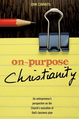 On-Purpose Christianity by John Cummuta
