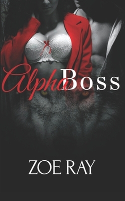 Alpha Boss by Zoe Ray