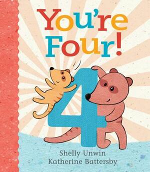 You're Four! by Shelly Unwin