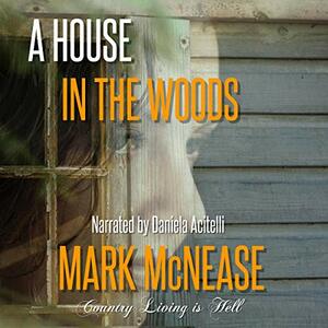 A House in the Woods by Mark McNease