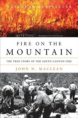 Fire on the Mountain: The True Story of the South Canyon Fire by John N. MacLean