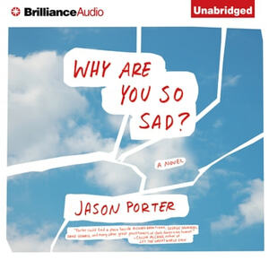 Why Are You So Sad? by Jason Porter