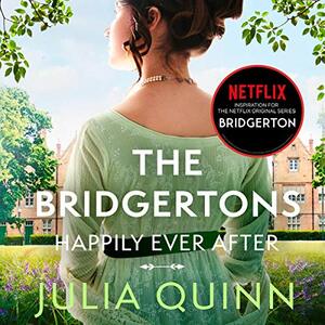 The Bridgertons: Happily Ever After by Julia Quinn