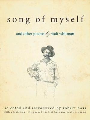 Song of Myself: and Other Poems by Walt Whitman by Walt Whitman, Paul Ebenkamp, Robert Hass