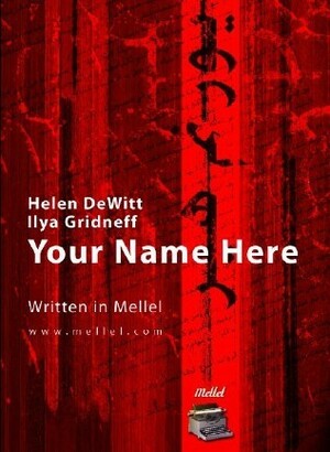 Your Name Here by Helen DeWitt, Ilya Gridneff