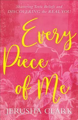 Every Piece of Me by Jerusha Clark