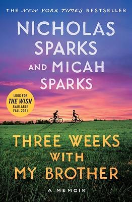 Three Weeks with My Brother by Nicholas Sparks, Micah Sparks