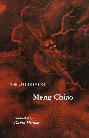 The Late Poems of Meng Chiao by Meng Chiao