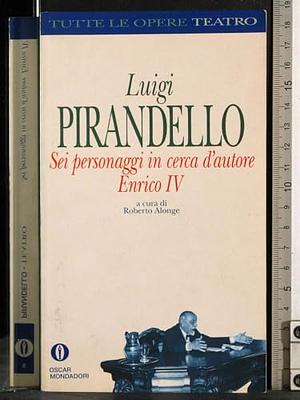 Sei personaggi in cerca d'autore; Enrico IV by Luigi Pirandello