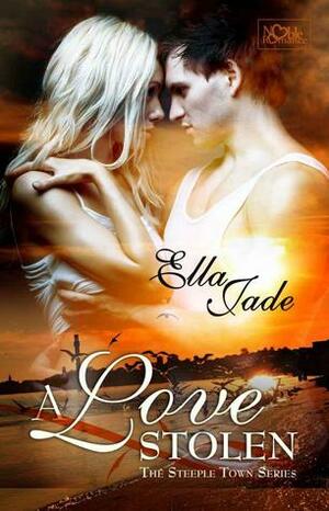 A Love Stolen by Ella Jade