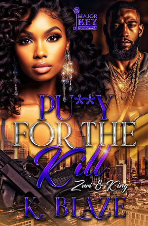 Pu**y For The Kill: Zuri & King by K. Blaze