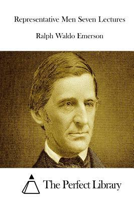 Representative Men Seven Lectures by Ralph Waldo Emerson