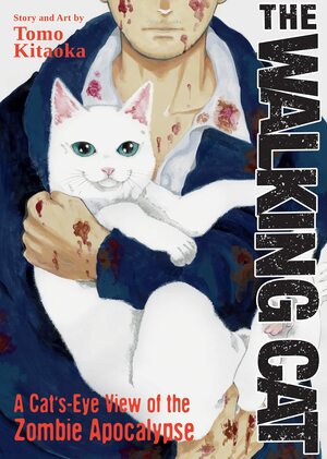 The Walking Cat: A Cat's-Eye View of the Zombie Apocalypse by Tomo Kitaoka