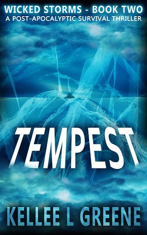 Tempest - A Post-Apocalyptic Survival Thriller by Kellee L. Greene, Kellee L. Greene