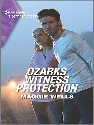 Ozarks Witness Protection by Maggie Wells, Maggie Wells