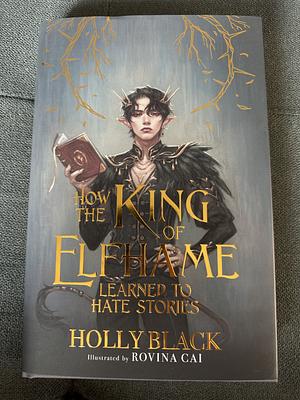 How the King of Elfhame Learned to Hate Stories by Holly Black