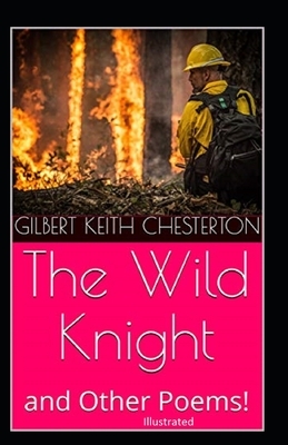 The Wild Knight and Other Poems Illustrated by G.K. Chesterton