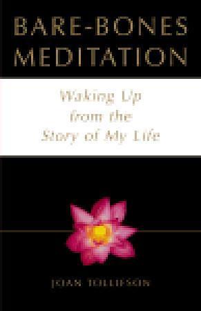 Bare-Bones Meditation: Waking Up from the Story of My Life by Joan Tollifson, Joan Tollifson