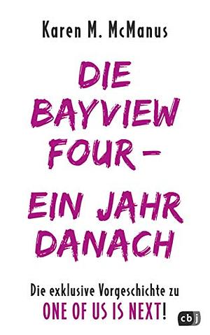 Die Bayview Four – Ein Jahr danach: Die exklusive Vorgeschichte zu One of Us Is Next by Karen M. McManus