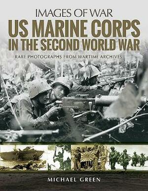 US Marine Corps in the Second World War by Michael Green