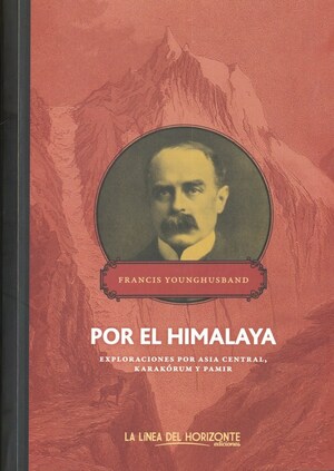 Por el Himalaya : exploraciones por Asia Central, Karakórum y Pamir by Sir Francis Edward Younghusband