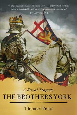 The Brothers York: A Royal Tragedy by Thomas Penn