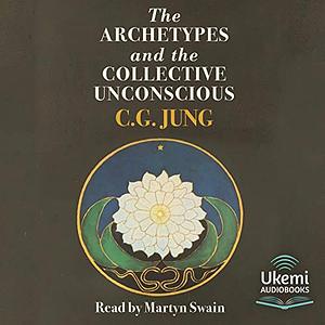 The Archetypes and the Collective Unconscious by C.G. Jung