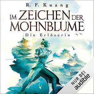 Im Zeichen der Mohnblume - Die Erlöserin by R.F. Kuang