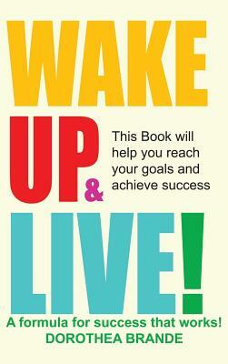 Wake Up and Live! by Dorothea Brande